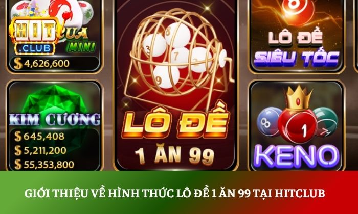 Khám phá lô đề 1 ăn 99 Hitclub – Cơ hội thắng lớn cho người chơi 2 Giới thiệu về hình thức lô đề 1 ăn 99 tại Hitclub