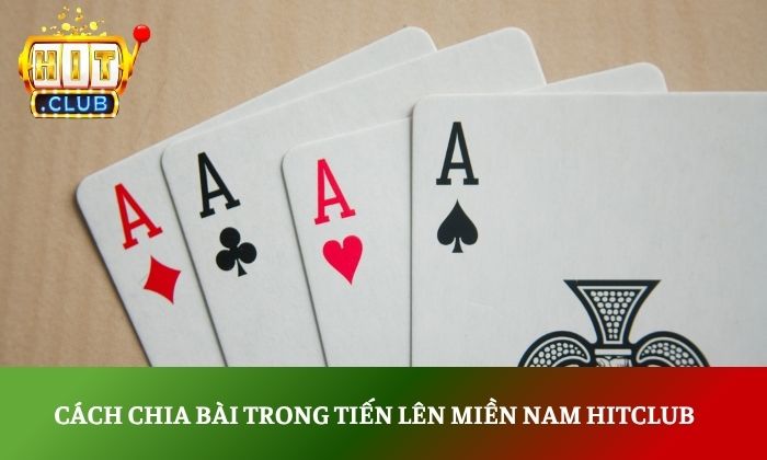 Tiến lên miền Nam Hitclub – Game bài quốc dân đầy kịch tính 3 Cách chia bài trong tiến lên miền Nam Hitclub